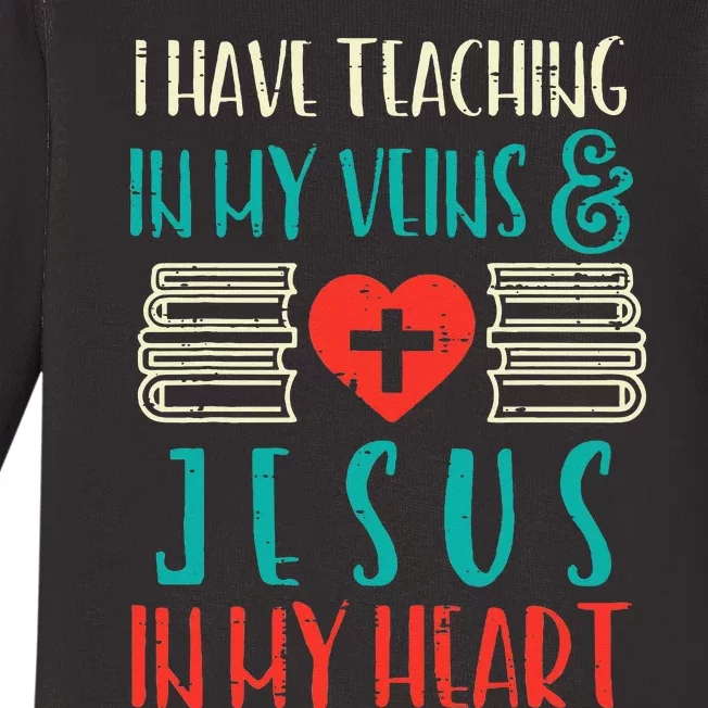 Teaching In My Veins Jesus In My Heart God Christian Teacher Baby Long Sleeve Bodysuit