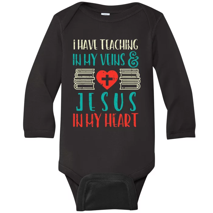 Teaching In My Veins Jesus In My Heart God Christian Teacher Baby Long Sleeve Bodysuit