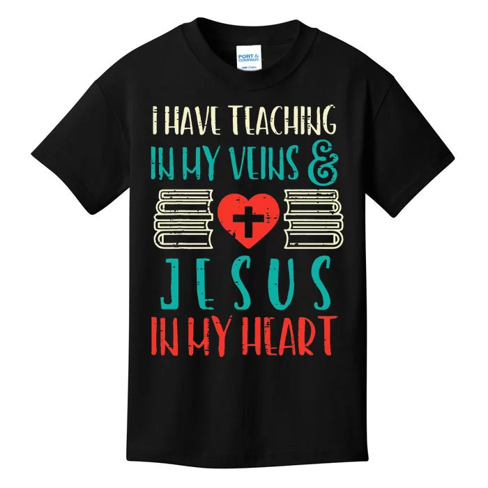 Teaching In My Veins Jesus In My Heart God Christian Teacher Kids T-Shirt