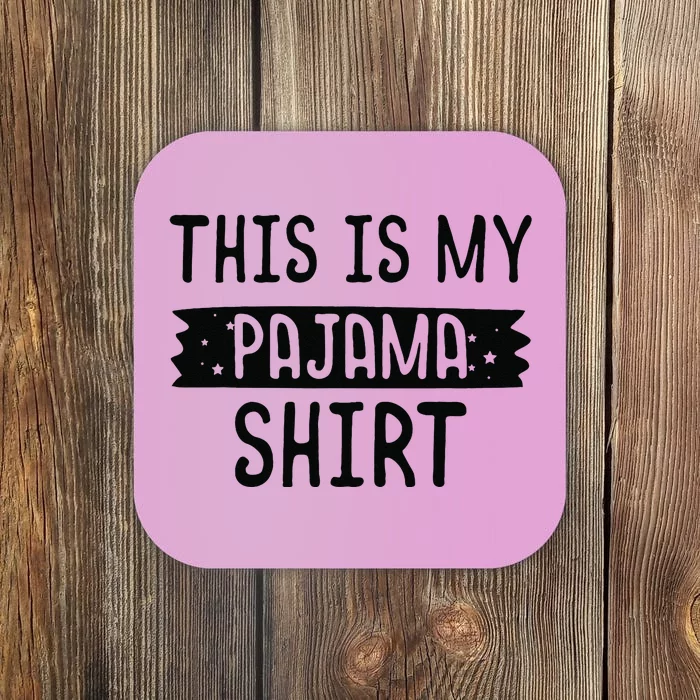 This Is My Pajama PJ Top Teen Bedtime Kids Coaster