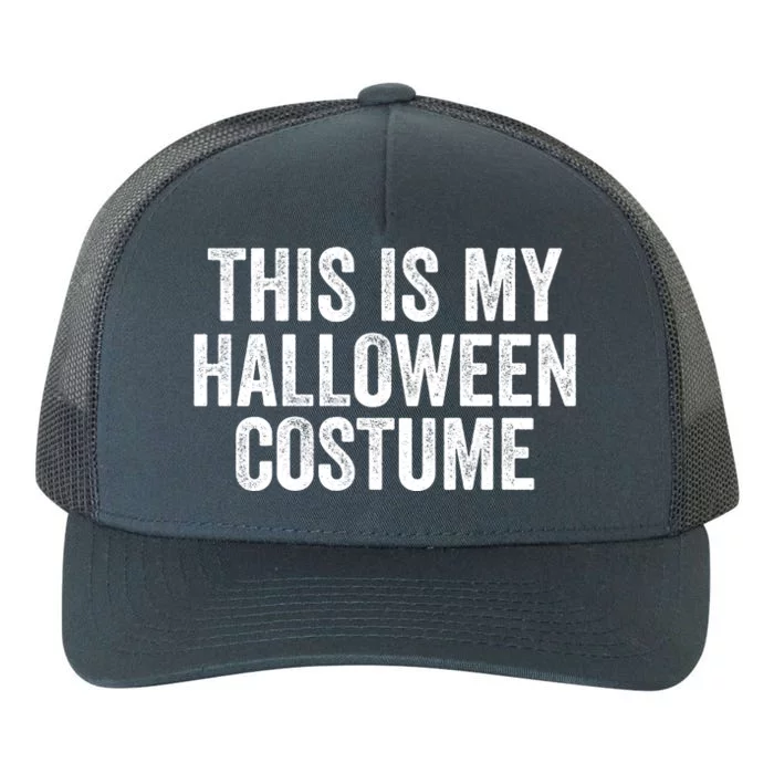 This Is My Halloween Costume Lazy Halloween Costume Funny Halloween Party Gift Yupoong Adult 5-Panel Trucker Hat