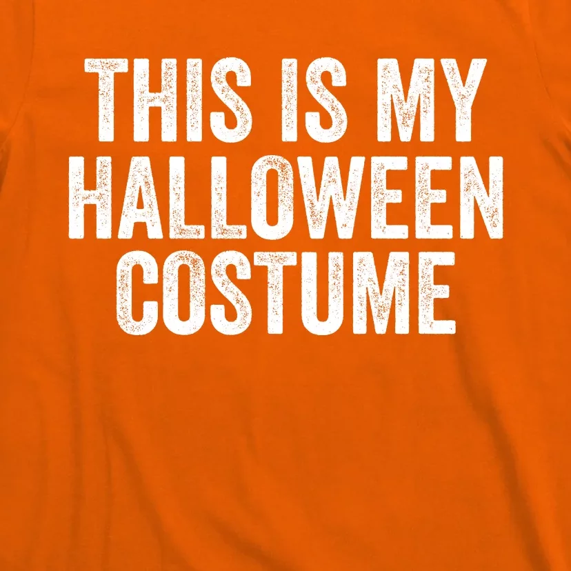 This Is My Halloween Costume Lazy Halloween Costume Funny Halloween Party Gift T-Shirt