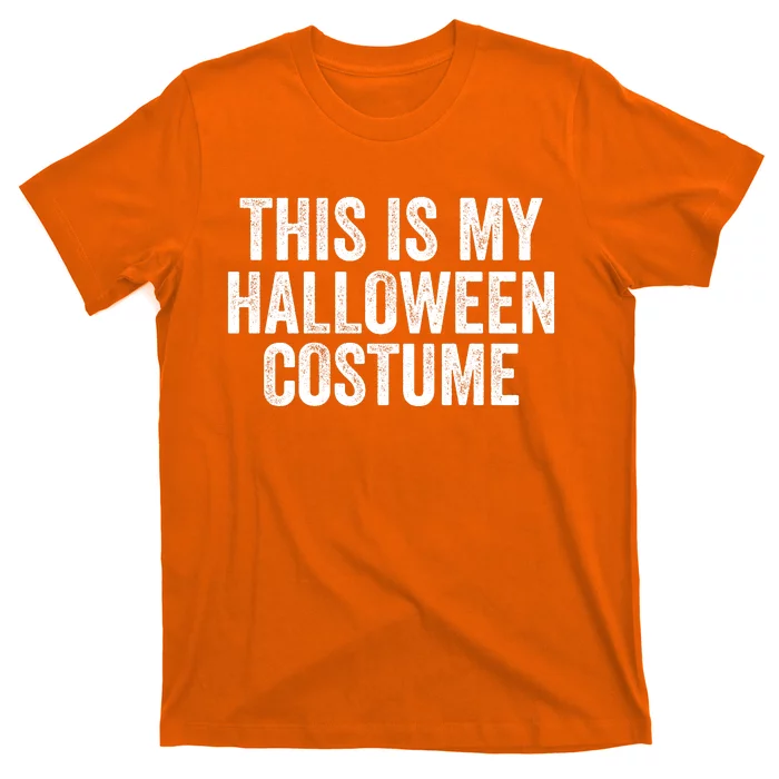 This Is My Halloween Costume Lazy Halloween Costume Funny Halloween Party Gift T-Shirt