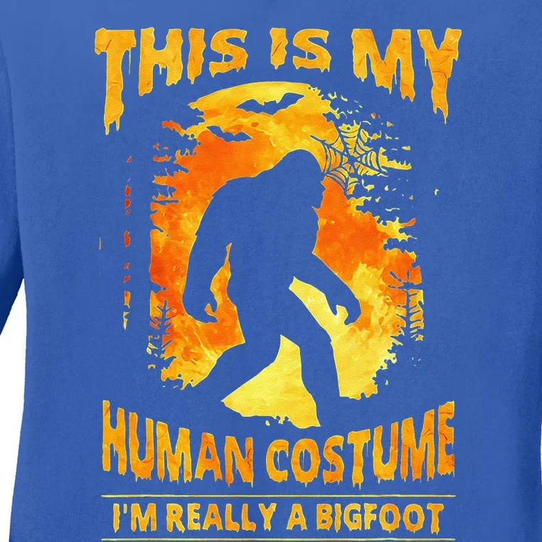 This Is My Human Costume Im Really A Bigfoot HalloweenCute Gift Ladies Long Sleeve Shirt