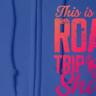 This Is My Road Trip Gift For Family Vacation Gift Full Zip Hoodie