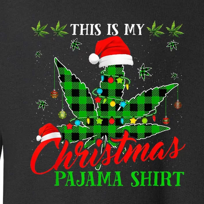 This Is My Christmas Pajama Weed Marijuana Toddler Sweatshirt