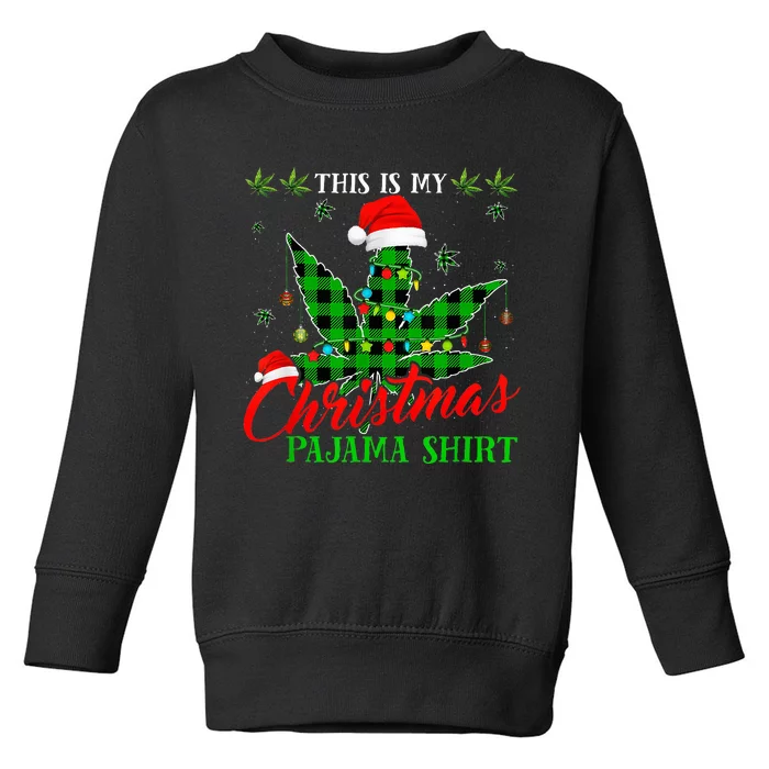 This Is My Christmas Pajama Weed Marijuana Toddler Sweatshirt