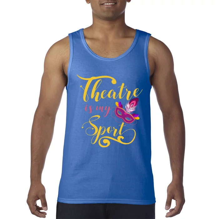 Theatre Is My Sport Musical Gift Funny And Cute Acting Theater Actor Gift Tank Top