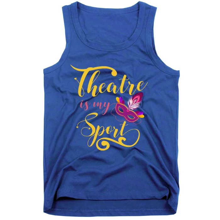 Theatre Is My Sport Musical Gift Funny And Cute Acting Theater Actor Gift Tank Top