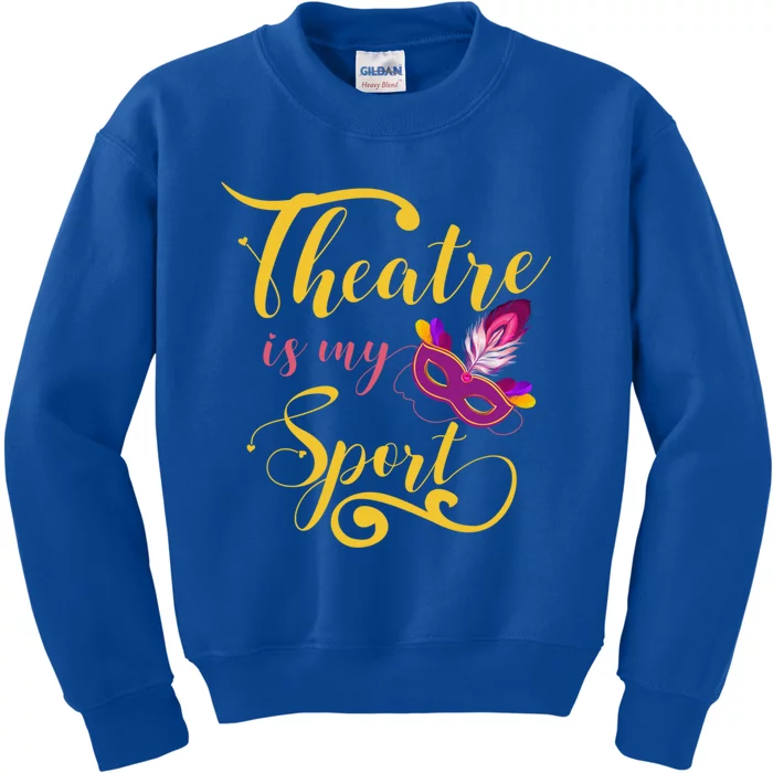 Theatre Is My Sport Musical Gift Funny And Cute Acting Theater Actor Gift Kids Sweatshirt