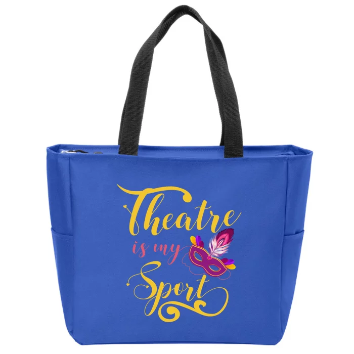 Theatre Is My Sport Musical Gift Funny And Cute Acting Theater Actor Gift Zip Tote Bag