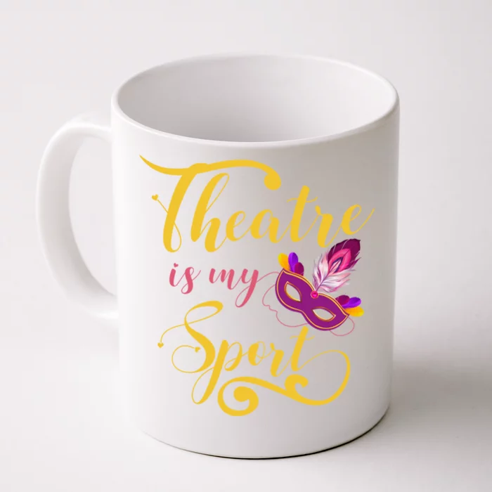 Theatre Is My Sport Musical Gift Funny And Cute Acting Theater Actor Gift Front & Back Coffee Mug