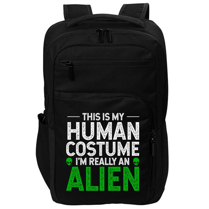 This Is My Human Costume I'm Really An Alien Impact Tech Backpack