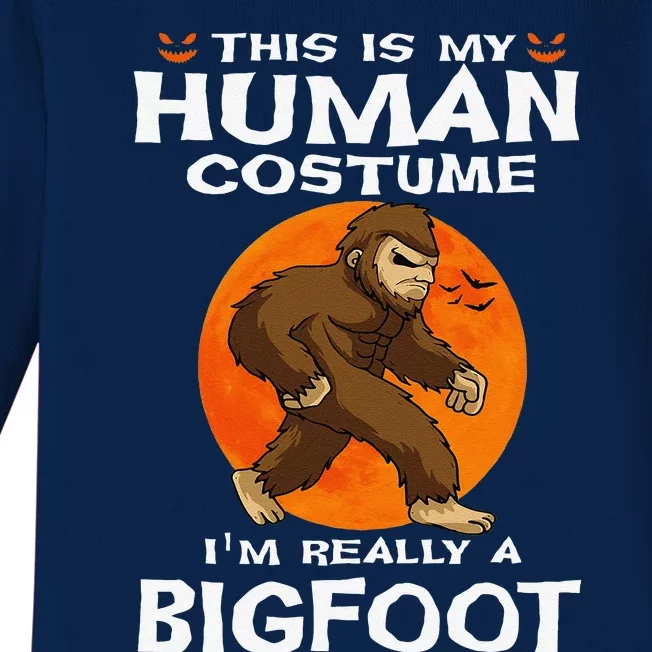 This Is My Human Costume Im Really A Bigfoot HalloweenCute Love Baby Long Sleeve Bodysuit