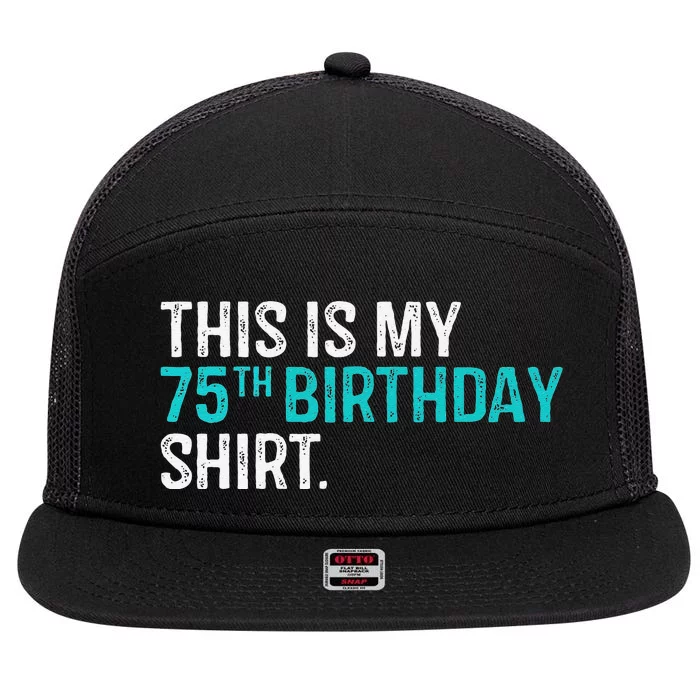 This Is My 75th Birthday 75 Year Old Birthday 7 Panel Mesh Trucker Snapback Hat