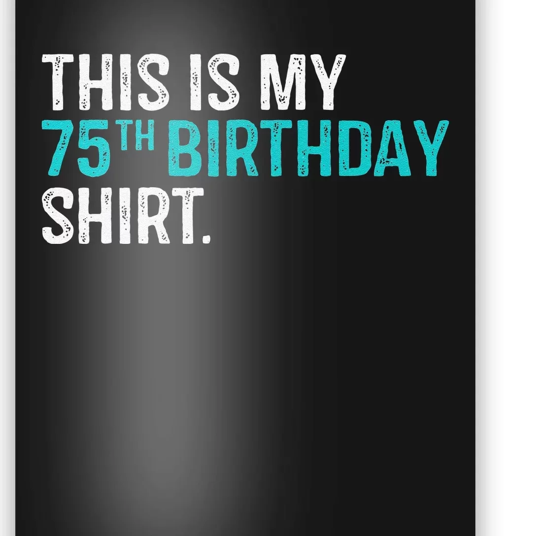 This Is My 75th Birthday 75 Year Old Birthday Poster