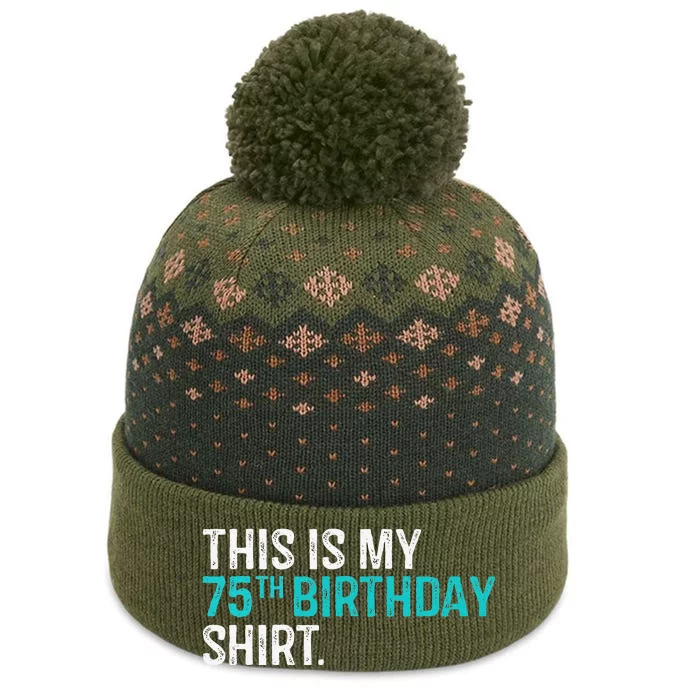 This Is My 75th Birthday 75 Year Old Birthday The Baniff Cuffed Pom Beanie