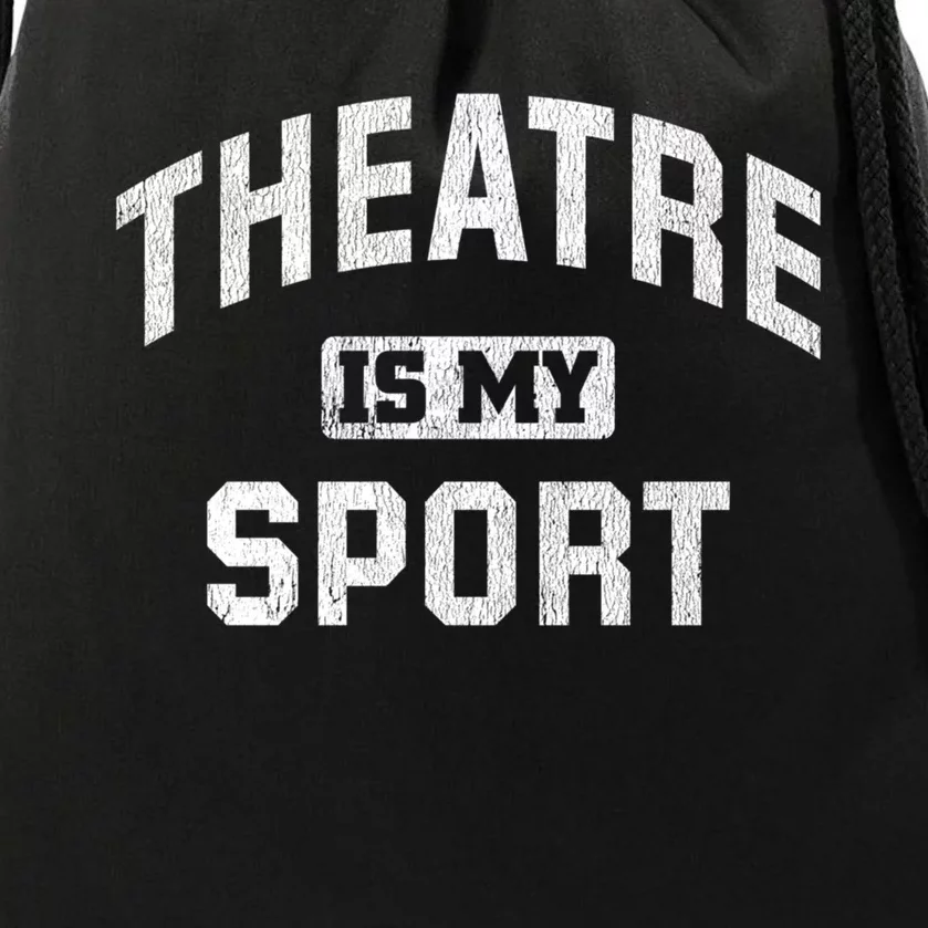 Theatre Is My Sport Theatre Quote Gift Funny Thespian Gift Drawstring Bag