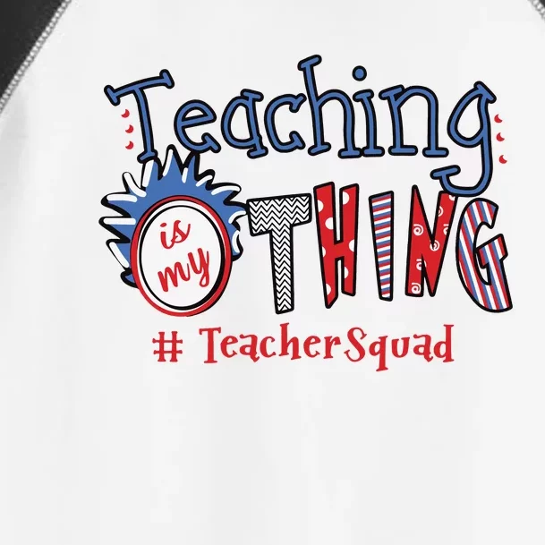 Teaching Is My Thing Teacher Squad Toddler Fine Jersey T-Shirt