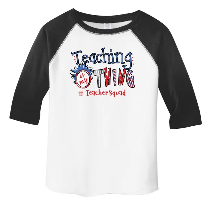 Teaching Is My Thing Teacher Squad Toddler Fine Jersey T-Shirt