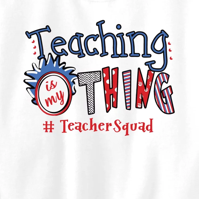 Teaching Is My Thing Teacher Squad Kids Sweatshirt