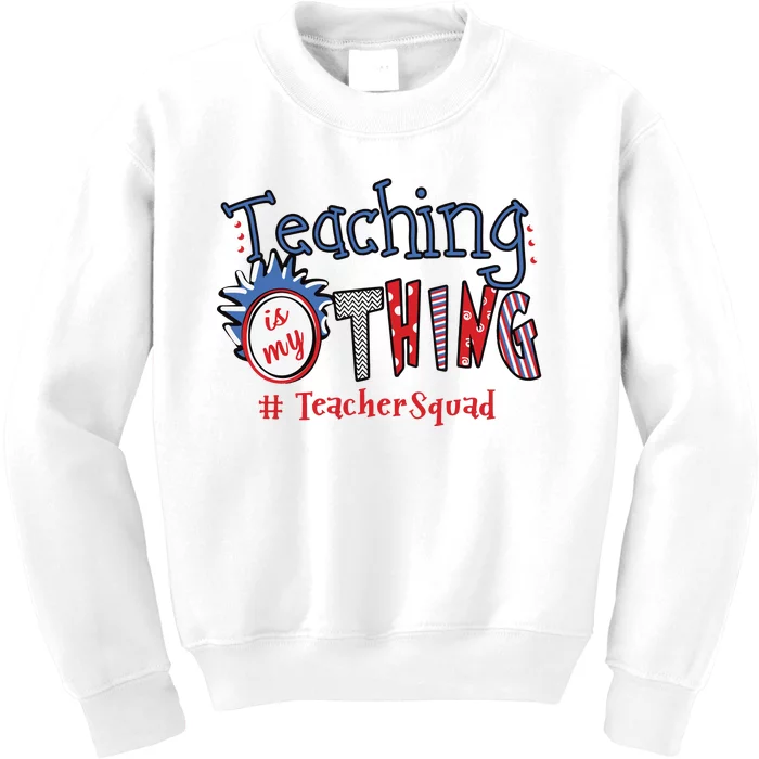 Teaching Is My Thing Teacher Squad Kids Sweatshirt