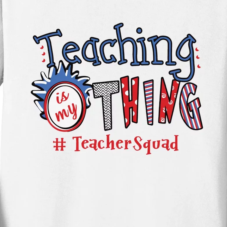 Teaching Is My Thing Teacher Squad Kids Long Sleeve Shirt