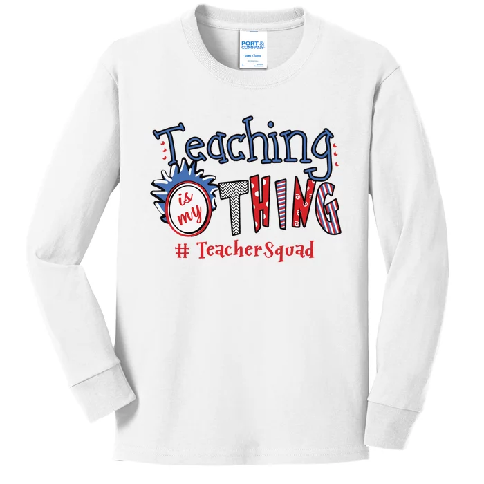 Teaching Is My Thing Teacher Squad Kids Long Sleeve Shirt