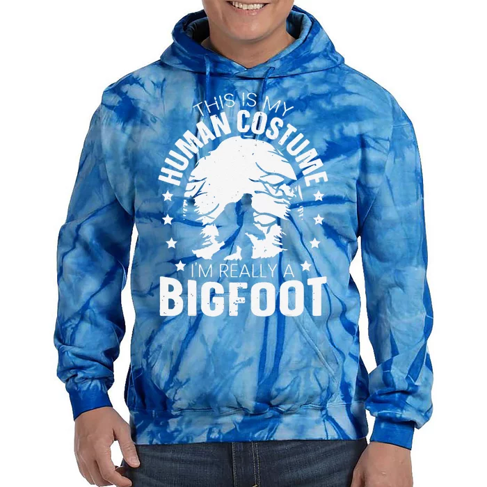 This Is My Human Costume Im Really A Bigfoot HalloweenFunny Gift Tie Dye Hoodie