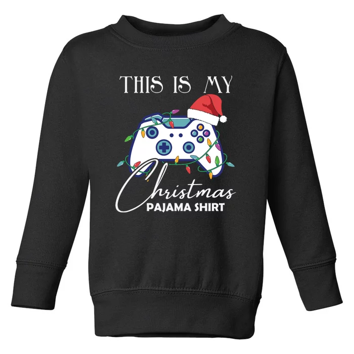 This Is My Christmas Pajama Shirt Funny Gamer Toddler Sweatshirt