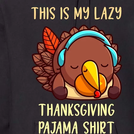 This Is My Lazy Thanksgiving Pajama Toddler Turkey Pj Premium Hoodie