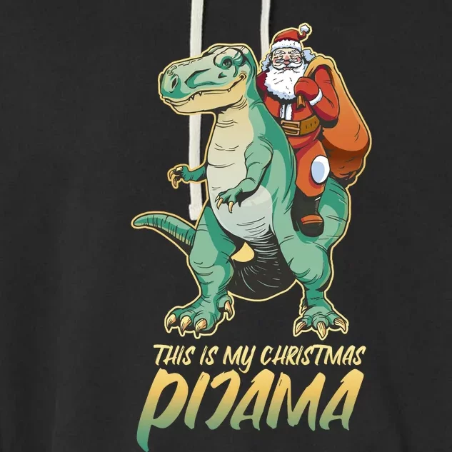 This Is My Christmas Pijama Santa Riding T Rex Garment-Dyed Fleece Hoodie