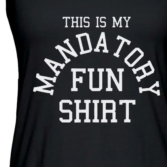 This Is My Mandatory Fun Ladies Essential Flowy Tank