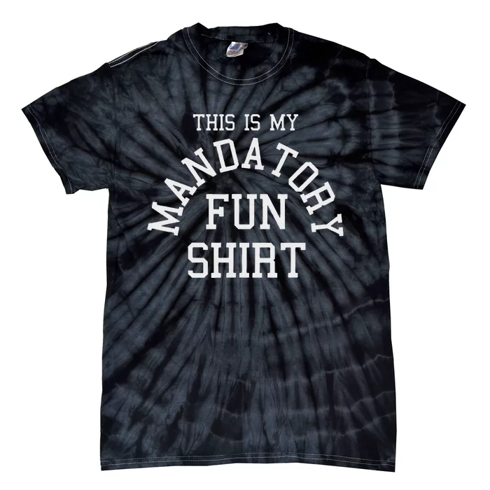 This Is My Mandatory Fun Tie-Dye T-Shirt