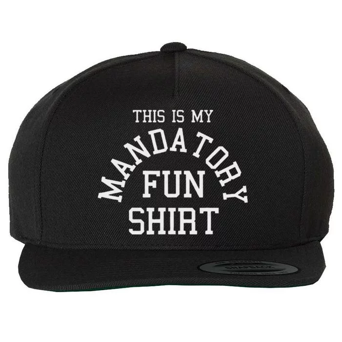 This Is My Mandatory Fun Wool Snapback Cap