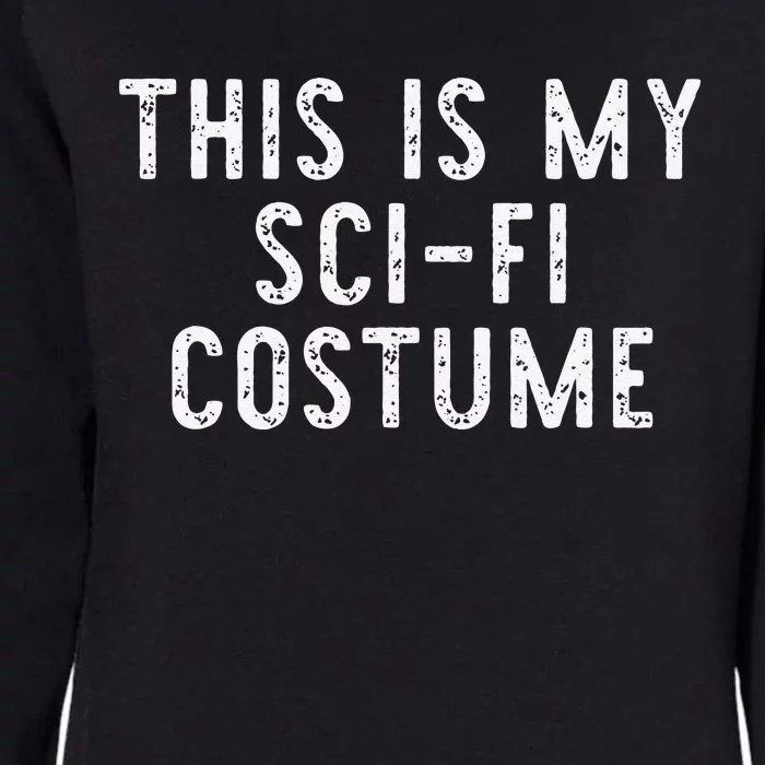 This Is My SciFi Costume Halloween Easy Lazy SciFi Womens California Wash Sweatshirt