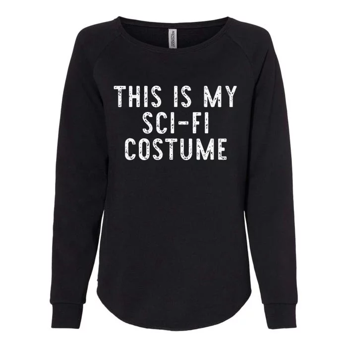 This Is My SciFi Costume Halloween Easy Lazy SciFi Womens California Wash Sweatshirt