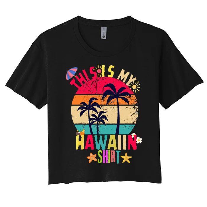 This Is My Hawaiian summer vacation Women's Crop Top Tee