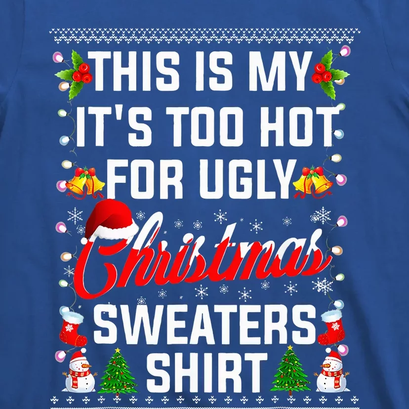 This Is My Its Too Hot For Ugly Christmas Sweaters T-Shirt