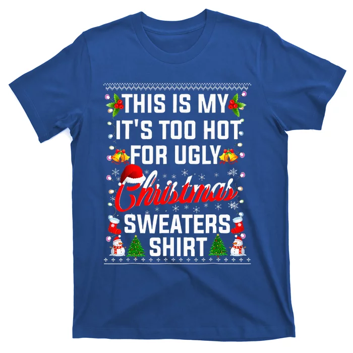 This Is My Its Too Hot For Ugly Christmas Sweaters T-Shirt