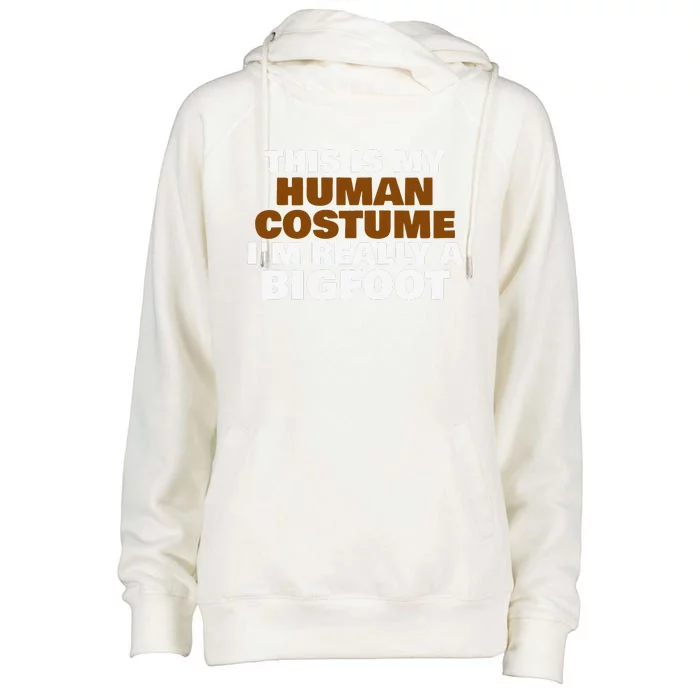 This Is My Human Costume Im Really A Bigfoot HalloweenFunny Love Womens Funnel Neck Pullover Hood