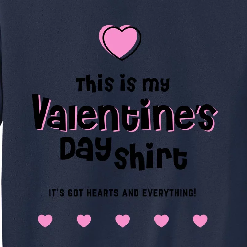 This Is My Valentines Day Cool Gift It's Got Hearts And Everything Gift Sweatshirt