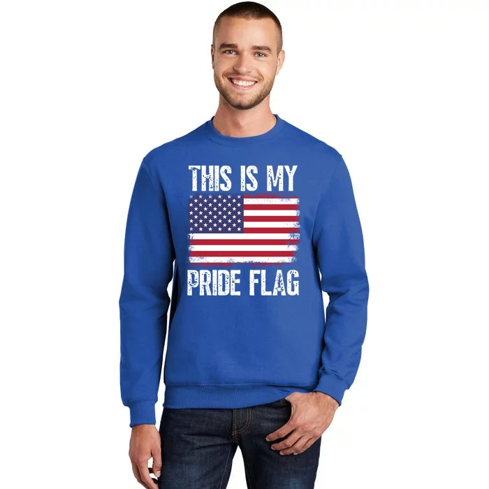 This Is My Pride Flag Usa American 4th Of July Patriotic Gift Tall Sweatshirt