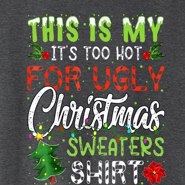 This Is My ItS Too Hot For Ugly Christmas Sweaters Women's Crop Top Tee