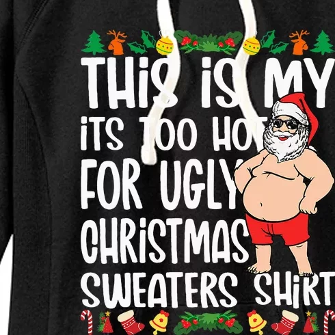 This Is My ItS Too Hot For Ugly Christmas Sweaters Women's Fleece Hoodie