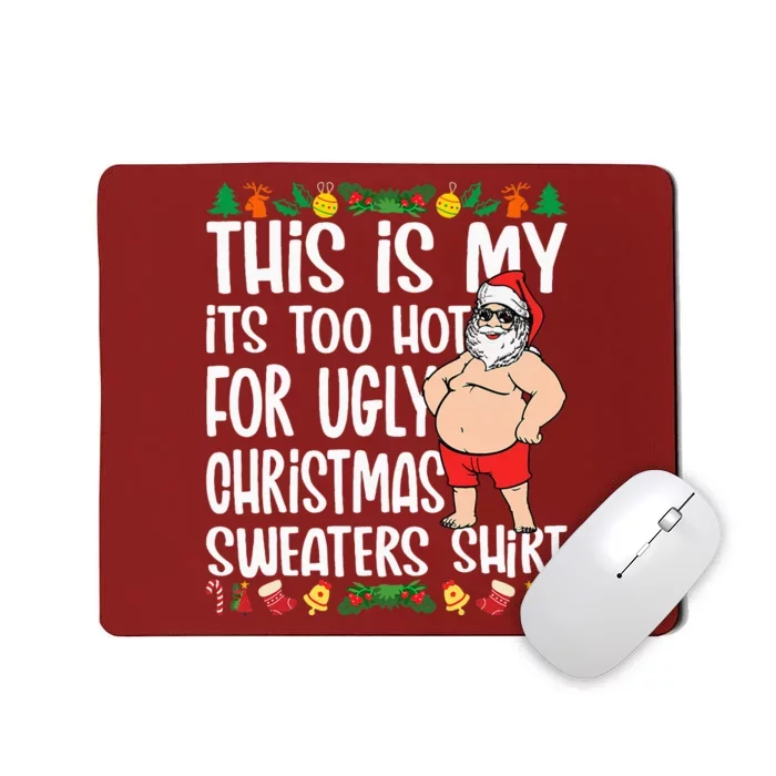 This Is My ItS Too Hot For Ugly Christmas Sweaters Mousepad