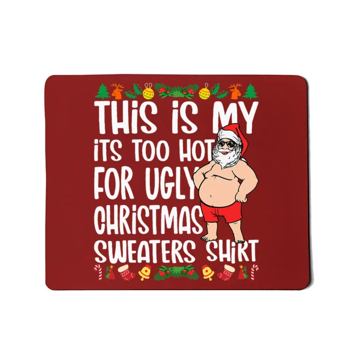 This Is My ItS Too Hot For Ugly Christmas Sweaters Mousepad