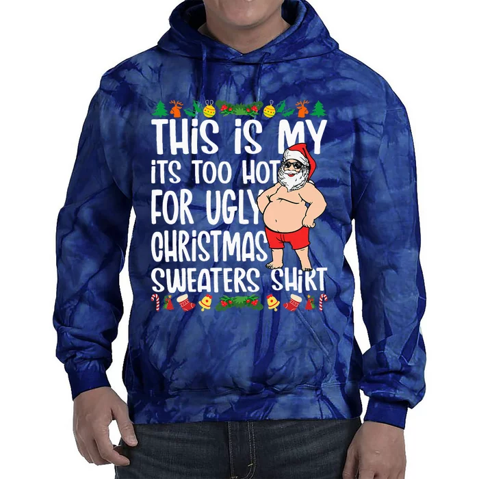 This Is My ItS Too Hot For Ugly Christmas Sweaters Tie Dye Hoodie