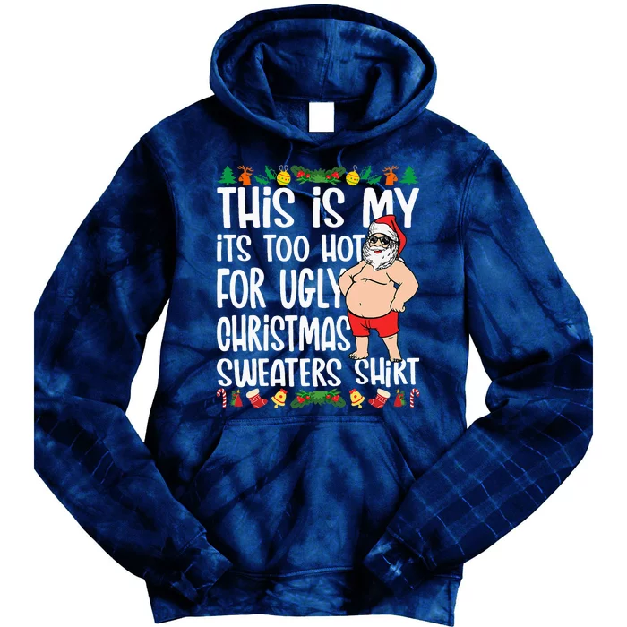 This Is My ItS Too Hot For Ugly Christmas Sweaters Tie Dye Hoodie