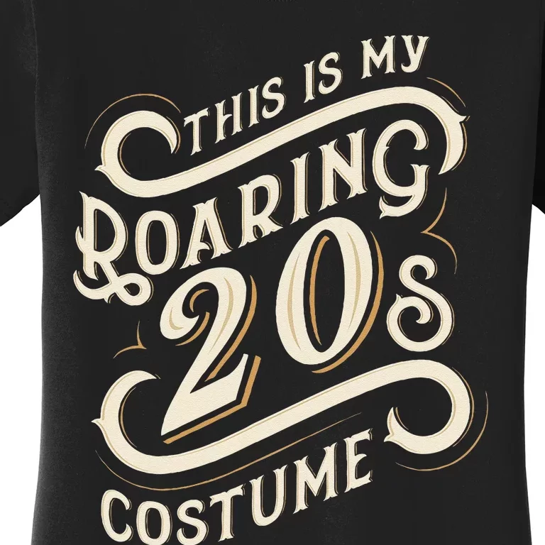 This Is My Roaring 20s Costume Halloween Birthday Women's T-Shirt